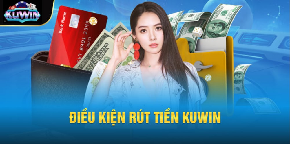 Đa dạng cách thức rút vốn tại KuWin