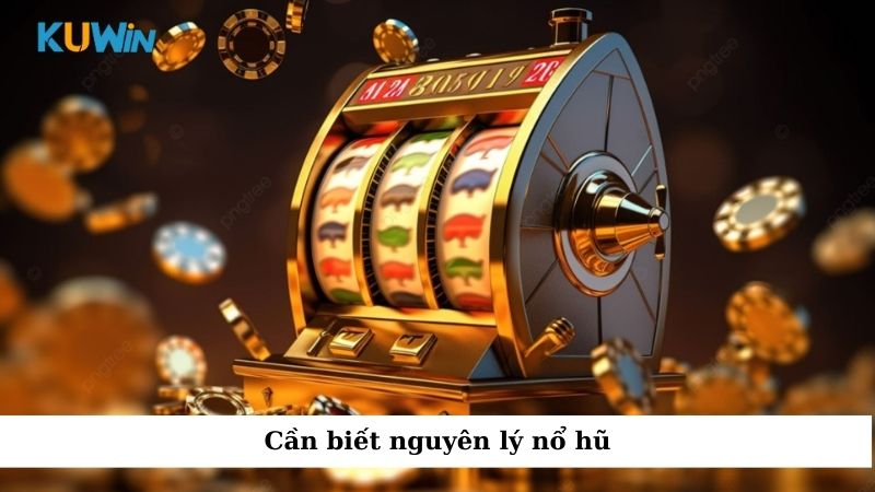 Cần biết nguyên lý nổ hũ